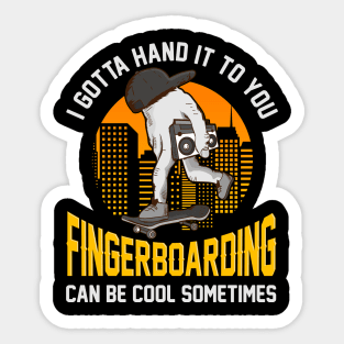 I gotta hand it to you Fingerboarding | Skateboard | Skater Sticker